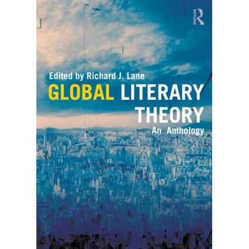 Global Literary Theory: An Anthology