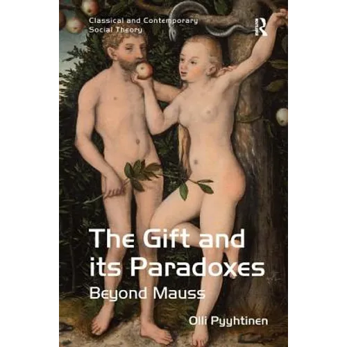 The Gift and its Paradoxes: Beyond Mauss