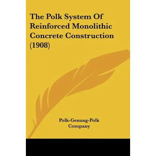 The Polk System Of Reinforced Monolithic Concrete Construction (1908)