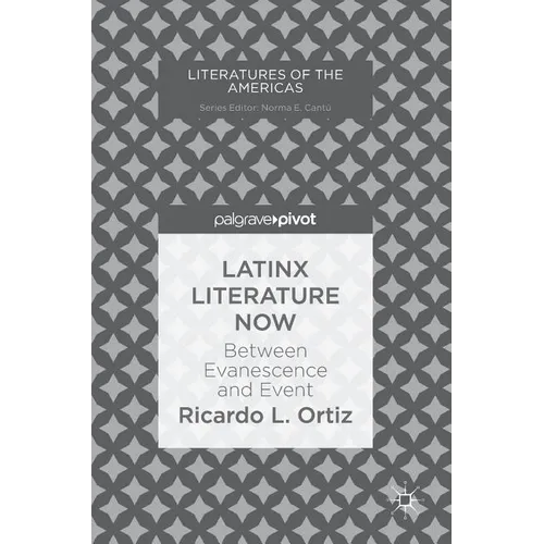 Latinx Literature Now: Between Evanescence and Event