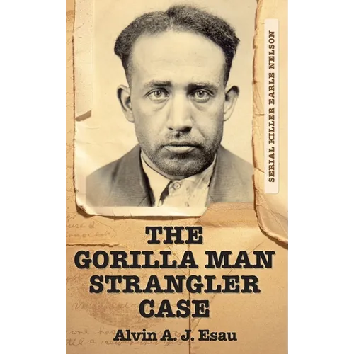 The Gorilla Man Strangler Case: Serial Killer Earle Nelson