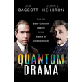 Quantum Drama: From the Bohr-Einstein Debate to the Riddle of Entanglement