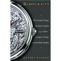 Simplexity: Why Simple Things Become Complex (and How Complex Things Can Be Made Simple)