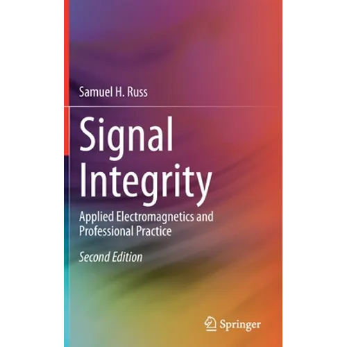 Signal Integrity: Applied Electromagnetics and Professional Practice