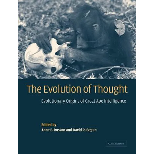 The Evolution of Thought: Evolutionary Origins of Great Ape Intelligence