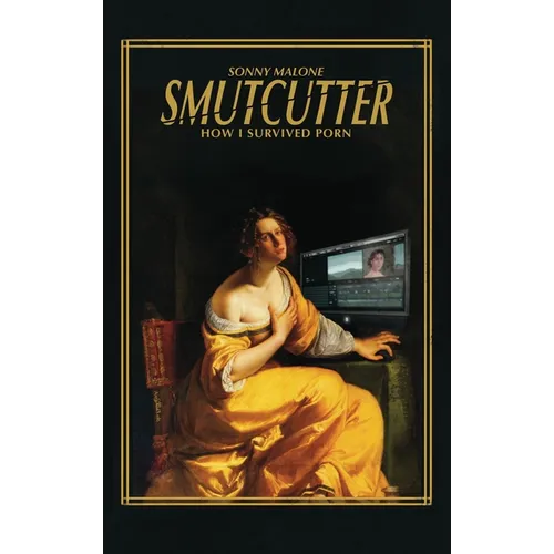 Smutcutter (hardback): How I Survived Porn