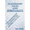 Leadership, Sales and Spirituality: A Harmonious Blueprint for Business Success