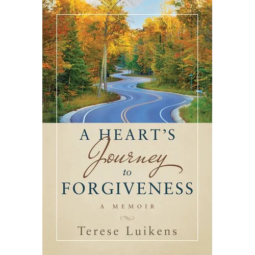 A Heart's Journey to Forgiveness: A Memoir