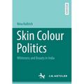 Skin Colour Politics: Whiteness and Beauty in India