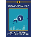How to Build a Fortune with an IRA