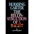 Hodding Carter: The Reconstruction of a Racist
