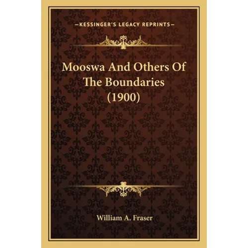 Mooswa And Others Of The Boundaries (1900)