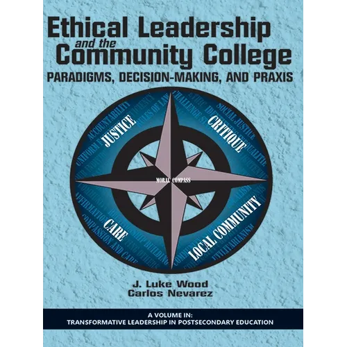 Ethical Leadership and the Community College: Paradigms, Decision-Making, and PRAXIS