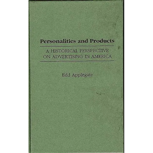 Personalities and Products: A Historical Perspective on Advertising in America