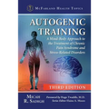 Autogenic Training: A Mind-Body Approach to the Treatment of Chronic Pain Syndrome and Stress-Related Disorders, 3d ed.