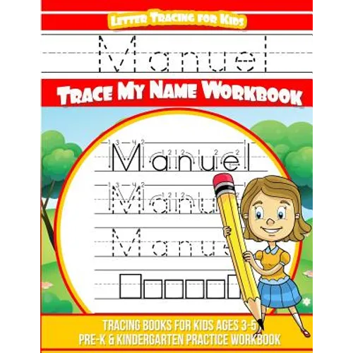 Manuel Letter Tracing for Kids Trace my Name Workbook: Tracing Books for Kids ages 3 - 5 Pre-K & Kindergarten Practice Workbook