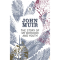 The Story of my Boyhood and Youth: An early years biography of a pioneering environmentalist
