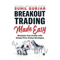 Breakout Trading Made Easy: Maximize Your Profits with Simple Price Action Strategies