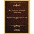 The New Found Journal Of Charles Floyd: A Sergeant Under Captains Lewis And Clark (1894)