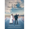 Now I Know I Am Not Alone: A true story of cancer, every-day miracles and hope