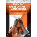 Seven Bad Habits of Safety Management: Examining Systemic Failure