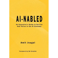 AI-nabled: An Executive's Guide to Survive and Thrive in the AI Economy