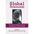 Global Feminism: Transnational Women's Activism, Organizing, and Human Rights