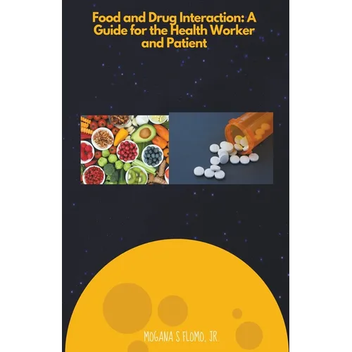 Food and Drug Interactions: A Guide for the Health worker and Patient