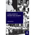 A Social History of Maternity and Childbirth: Key Themes in Maternity Care