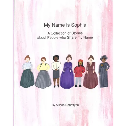 My Name is Sophia: A Collection of Stories about People who Share my Name