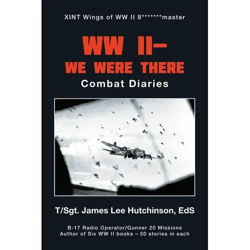 Ww Ii- We Were There: Combat Diaries