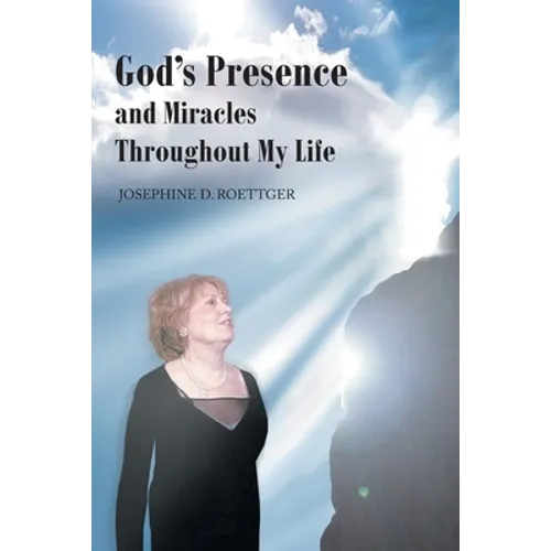 God's Presence and Miracles Throughout My Life
