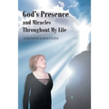God's Presence and Miracles Throughout My Life