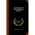 The Works of Sir Thomas Browne, Volume 3