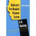 Medicare's New Hospital Payment System: Is It Working?