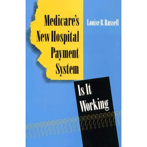 Medicare's New Hospital Payment System: Is It Working?