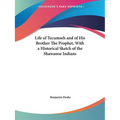 Life of Tecumseh and of His Brother The Prophet, With a Historical Sketch of the Shawanoe Indians