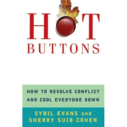 Hot Buttons: How to Resolve Conflict and Cool Everyone Down