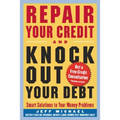 Repair Your Credit and Knock Out Your Debt