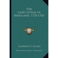 The Land System In Maryland, 1720-1765