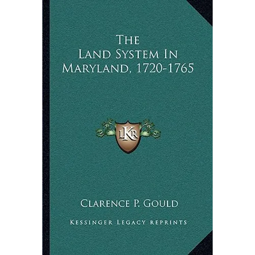 The Land System In Maryland, 1720-1765