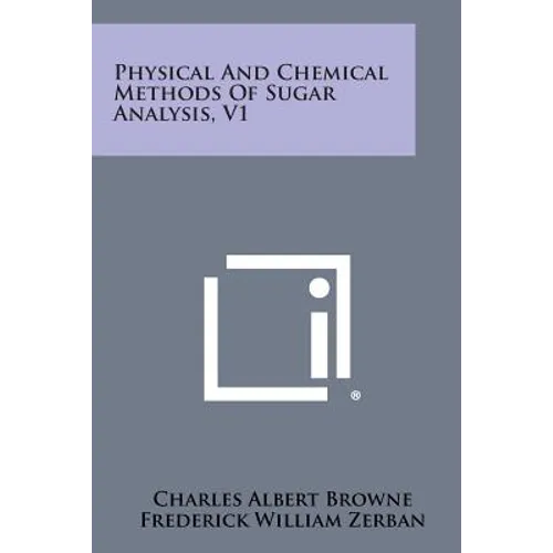 Physical And Chemical Methods Of Sugar Analysis, V1