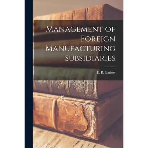 Management of Foreign Manufacturing Subsidiaries