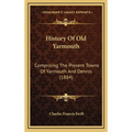History Of Old Yarmouth: Comprising The Present Towns Of Yarmouth And Dennis (1884)