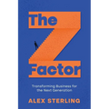 The Z Factor: Transforming Business for the Next Generation