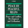 Peace by Peaceful Means: Peace and Conflict, Development and Civilization