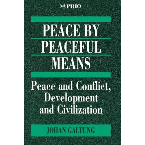 Peace by Peaceful Means: Peace and Conflict, Development and Civilization