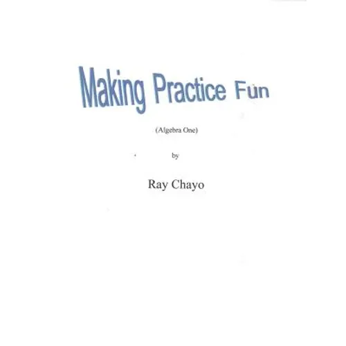 Making Practice Fun -Algebra One: Algebra One