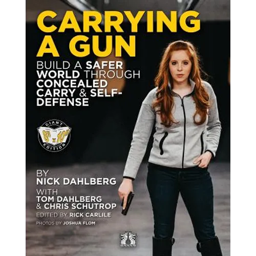 Carrying a Gun: Build a Safer World Through Concealed Carry and Self-Defense