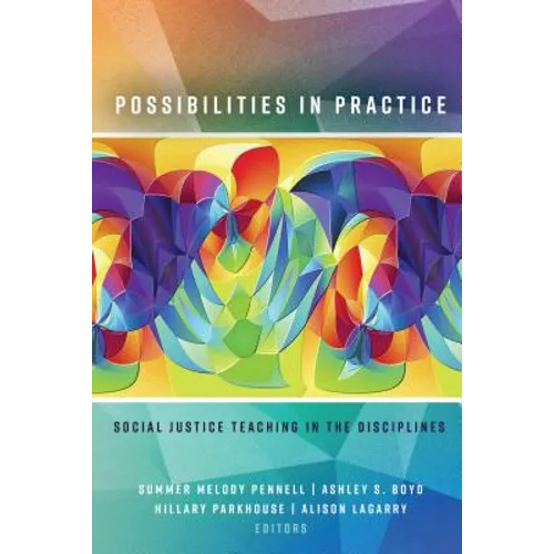 Possibilities in Practice: Social Justice Teaching in the Disciplines